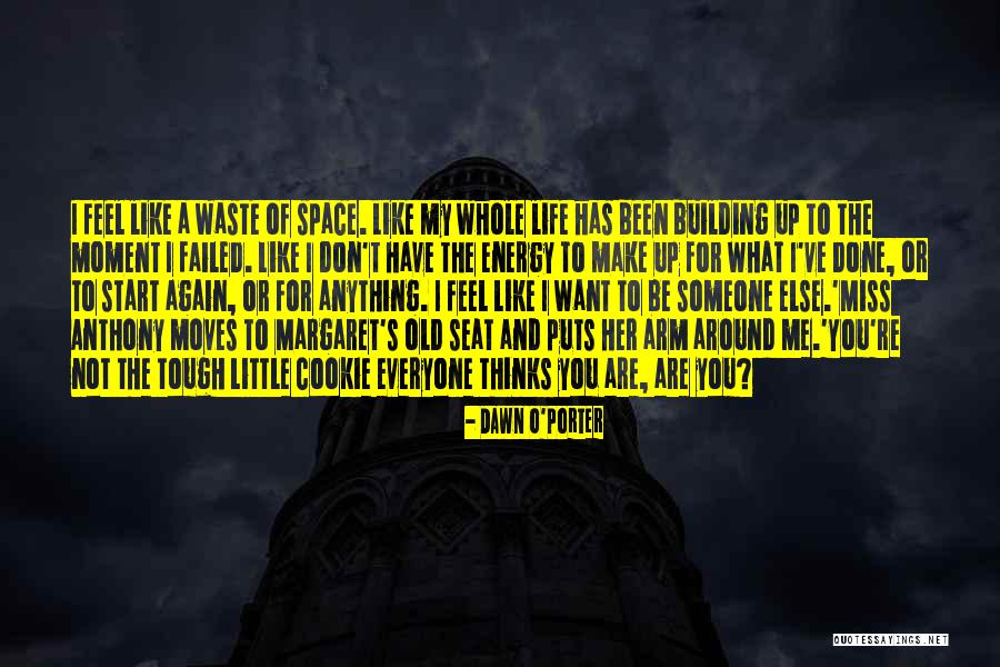 You Make Me Feel Whole Quotes By Dawn O'Porter You Make Me Feel Whole Quotes By Dawn O'Porter