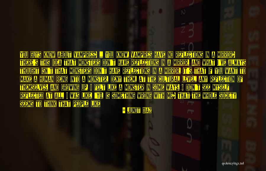 You Make Me Feel Whole Quotes By Junot Diaz You Make Me Feel Whole Quotes By Junot Diaz
