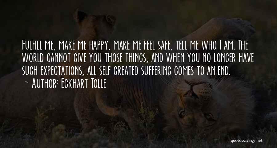 You Make Me Happiness Quotes By Eckhart Tolle