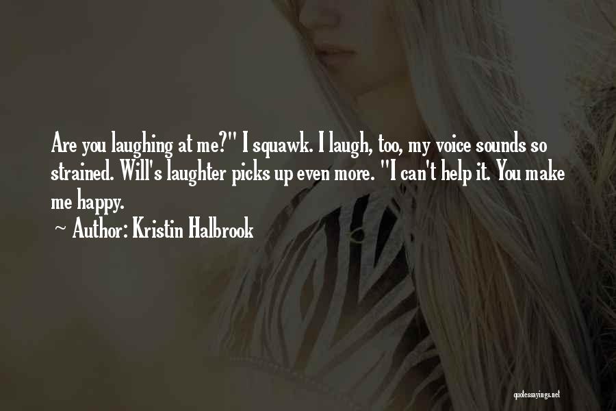 You Make Me Happiness Quotes By Kristin Halbrook