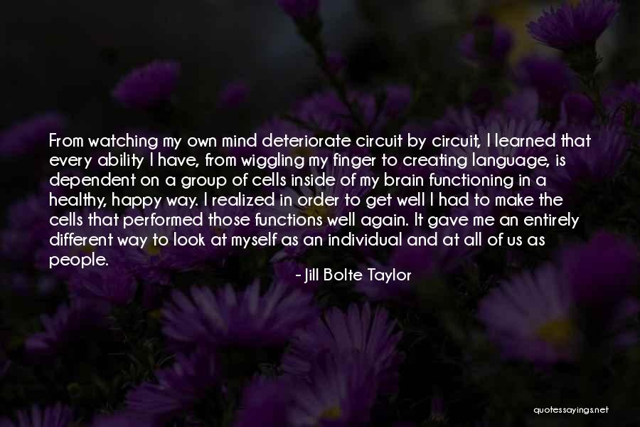 You Make Me Happy Again Quotes By Jill Bolte Taylor