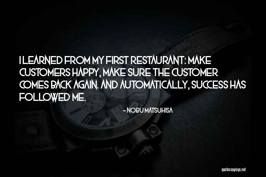 You Make Me Happy Again Quotes By Nobu Matsuhisa You Make Me Happy Again Quotes By Nobu Matsuhisa
