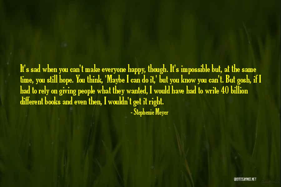 You Make Me Happy And Sad At The Same Time Quotes By Stephenie Meyer You Make Me Happy And Sad At The Same Time Quotes By Stephenie Meyer