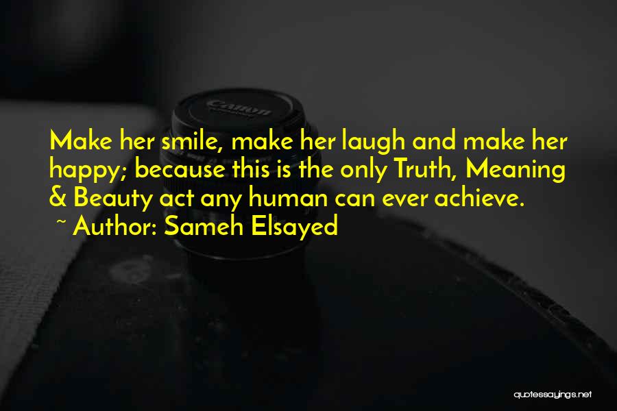 You Make Me Happy And Smile Quotes By Sameh Elsayed