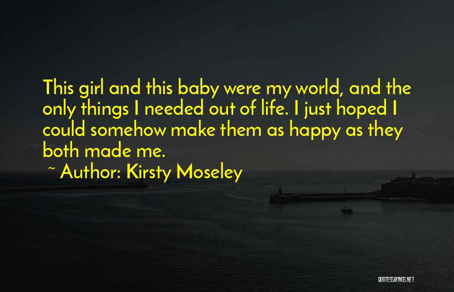 You Make Me Happy Baby Quotes By Kirsty Moseley