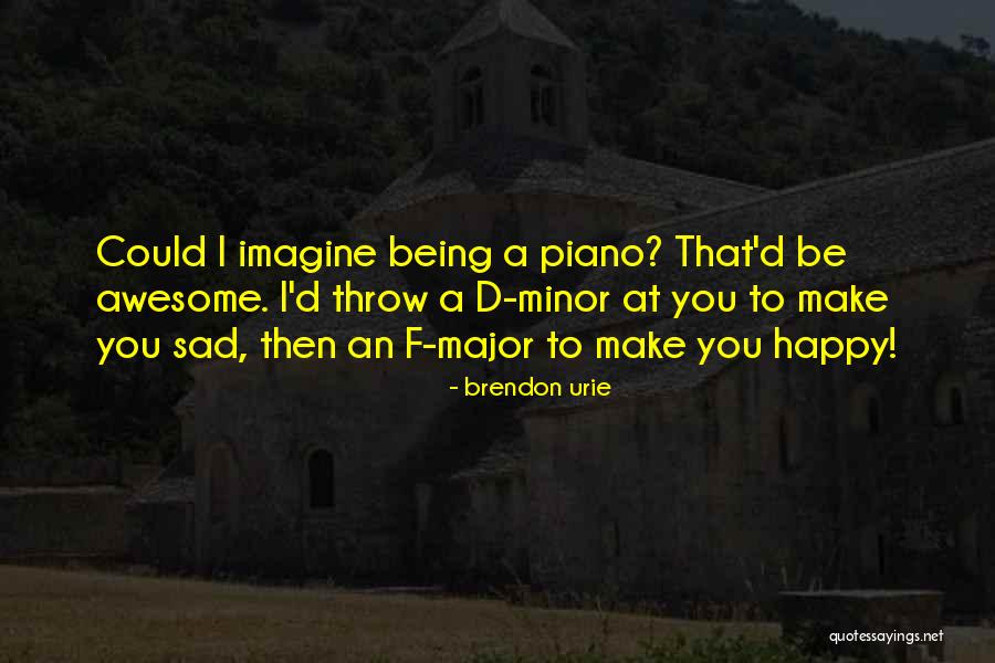 You Make Me Happy But Sad Quotes By Brendon Urie You Make Me Happy But Sad Quotes By Brendon Urie