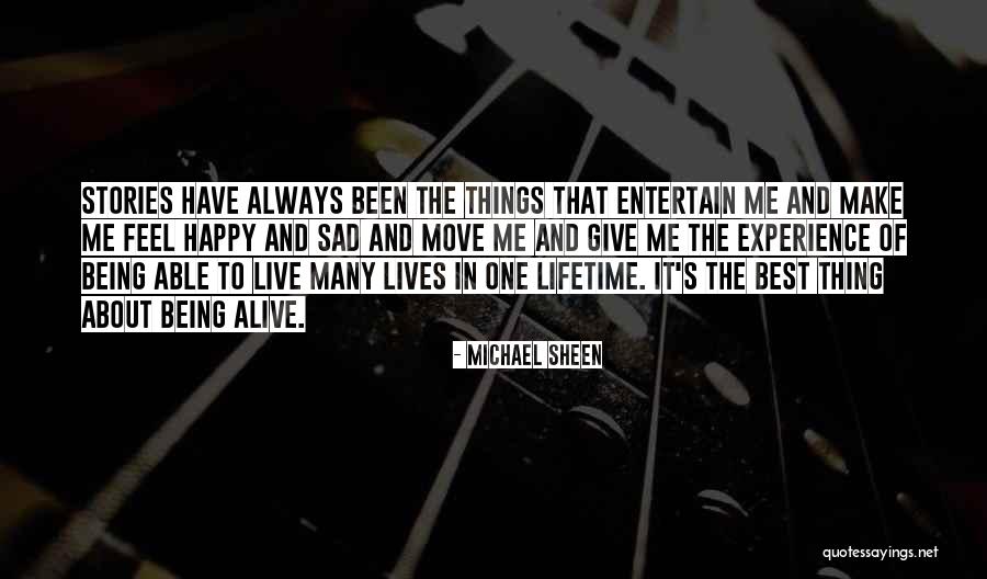 You Make Me Happy But Sad Quotes By Michael Sheen You Make Me Happy But Sad Quotes By Michael Sheen