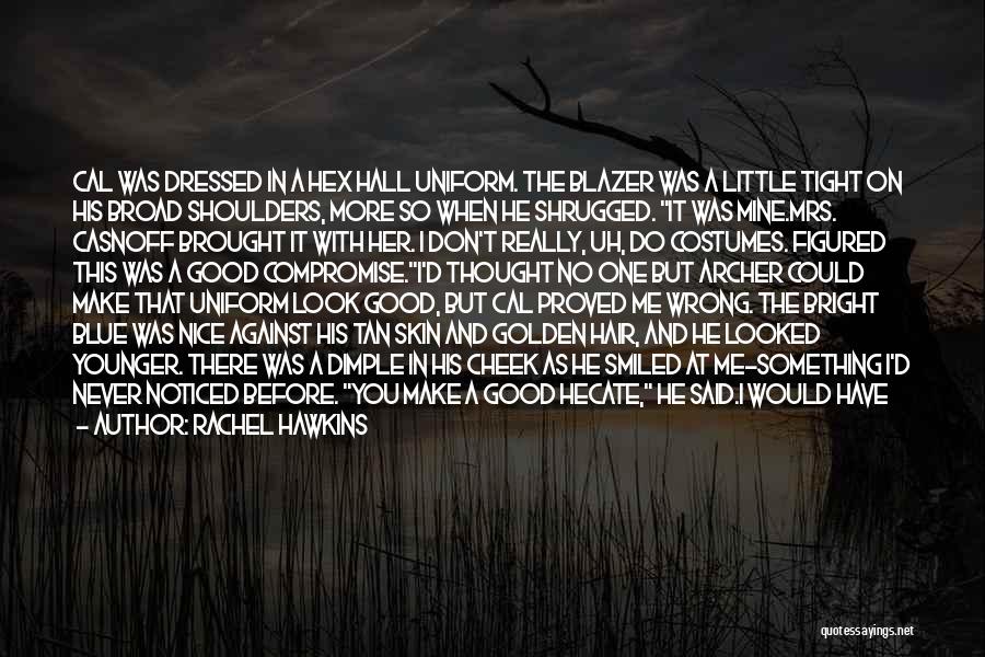 You Make Me Look Good Quotes By Rachel Hawkins