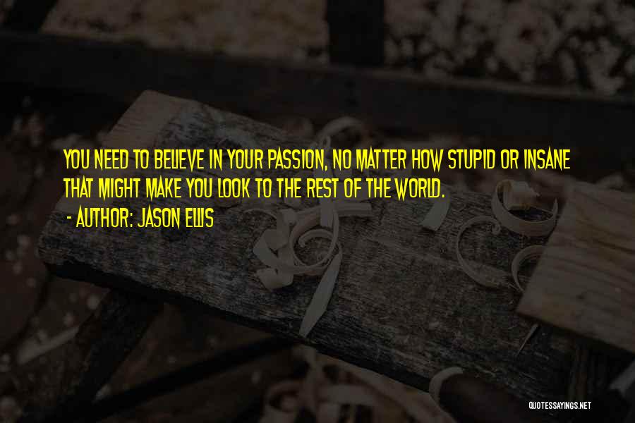 You Make Me Look Stupid Quotes By Jason Ellis