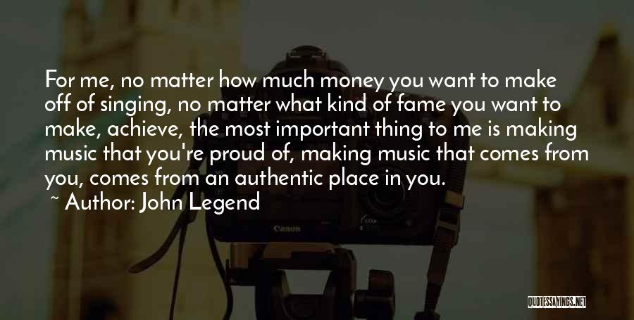You Make Me Proud Quotes By John Legend