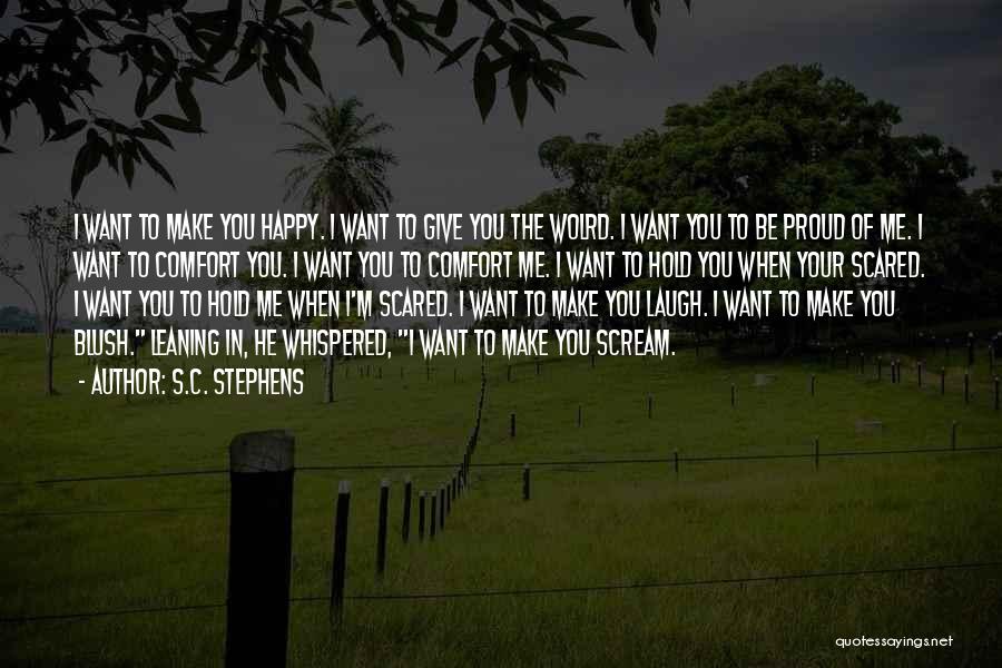 You Make Me Proud Quotes By S.C. Stephens