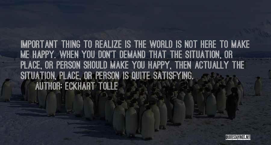 You Make Me Realize Quotes By Eckhart Tolle