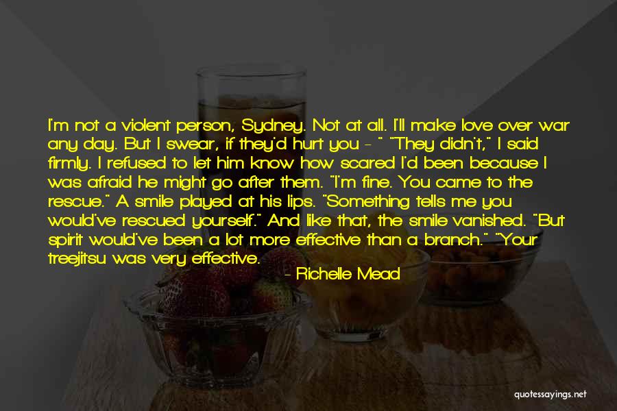 You Make Me Scared Quotes By Richelle Mead