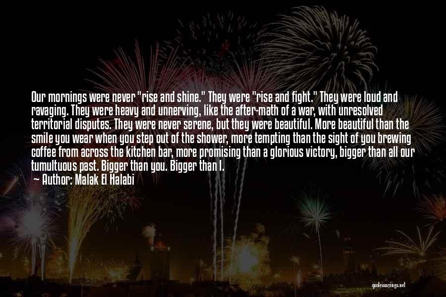 You Make Me Shine Quotes By Malak El Halabi