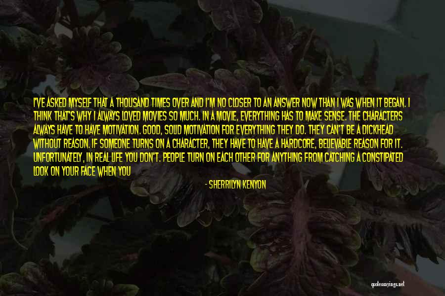 You Make Me Sick Movie Quotes By Sherrilyn Kenyon You Make Me Sick Movie Quotes By Sherrilyn Kenyon