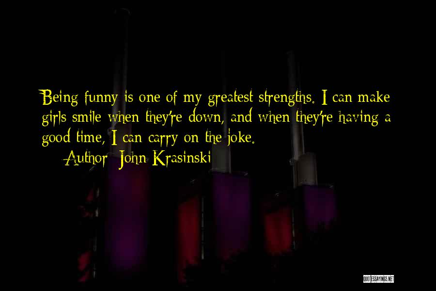 You Make Me Smile Funny Quotes By John Krasinski