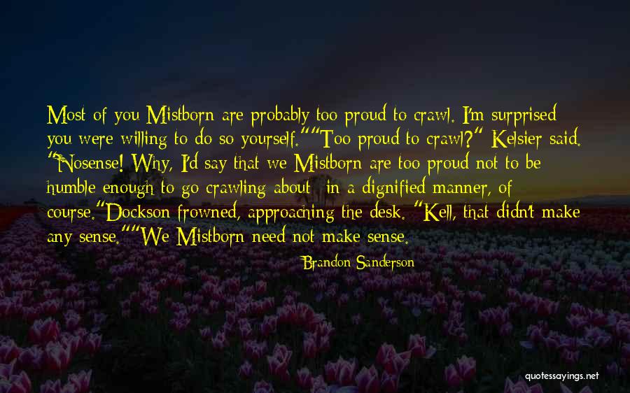 You Make Me So Proud Quotes By Brandon Sanderson You Make Me So Proud Quotes By Brandon Sanderson