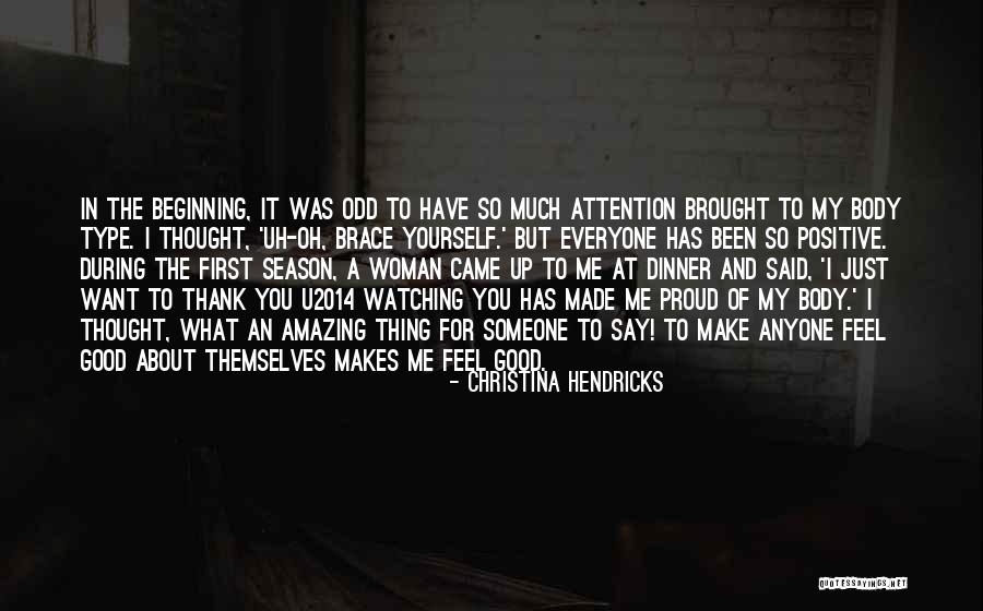 You Make Me So Proud Quotes By Christina Hendricks You Make Me So Proud Quotes By Christina Hendricks