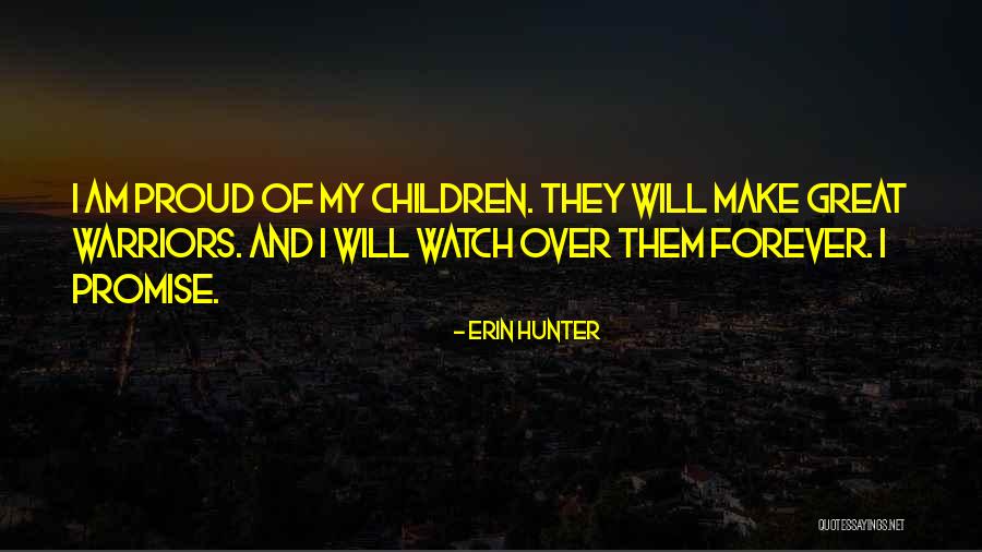 You Make Me So Proud Quotes By Erin Hunter You Make Me So Proud Quotes By Erin Hunter