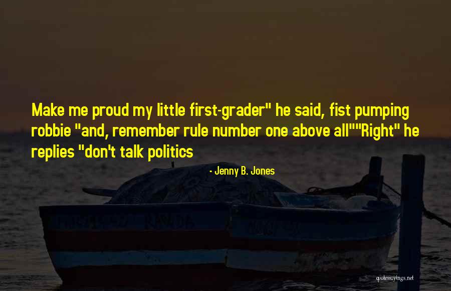 You Make Me So Proud Quotes By Jenny B. Jones You Make Me So Proud Quotes By Jenny B. Jones