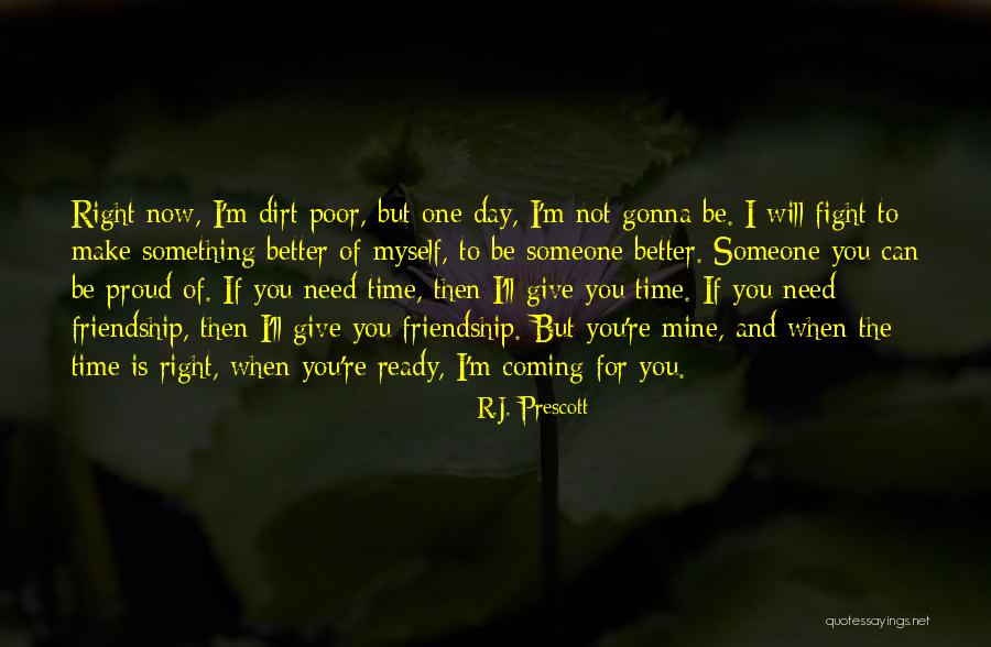 You Make Me So Proud Quotes By R.J. Prescott You Make Me So Proud Quotes By R.J. Prescott