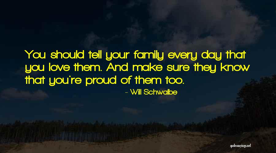 You Make Me So Proud Quotes By Will Schwalbe You Make Me So Proud Quotes By Will Schwalbe