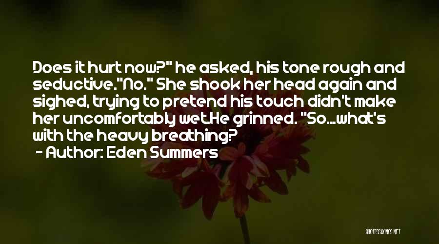 You Make Me So Wet Quotes By Eden Summers