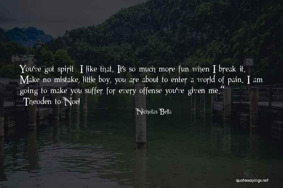 You Make Me Suffer Quotes By Nicholas Bella