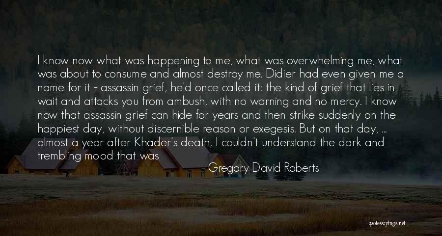 You Make Me The Happiest Quotes By Gregory David Roberts You Make Me The Happiest Quotes By Gregory David Roberts
