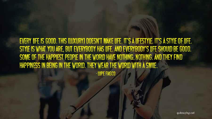 You Make Me The Happiest Quotes By Lupe Fiasco You Make Me The Happiest Quotes By Lupe Fiasco