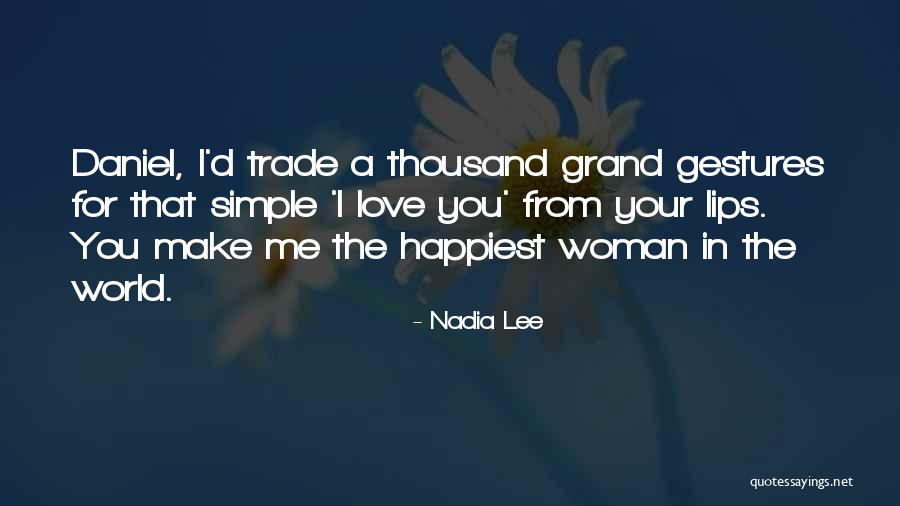 You Make Me The Happiest Quotes By Nadia Lee You Make Me The Happiest Quotes By Nadia Lee
