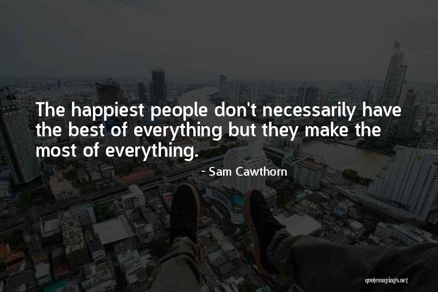 You Make Me The Happiest Quotes By Sam Cawthorn You Make Me The Happiest Quotes By Sam Cawthorn