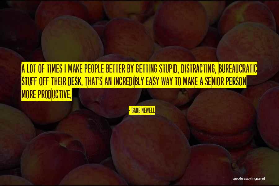 You Make Me Want To Be A Better Person Quotes By Gabe Newell You Make Me Want To Be A Better Person Quotes By Gabe Newell