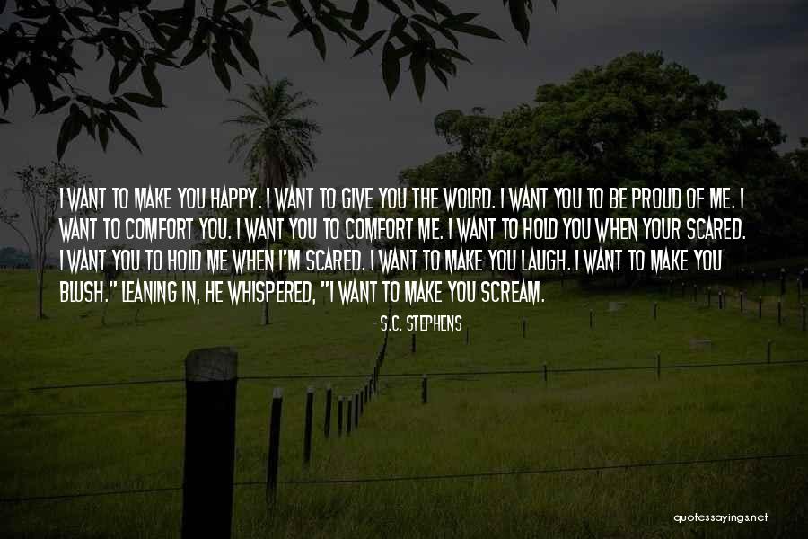 You Make Me Want To Scream Quotes By S.C. Stephens