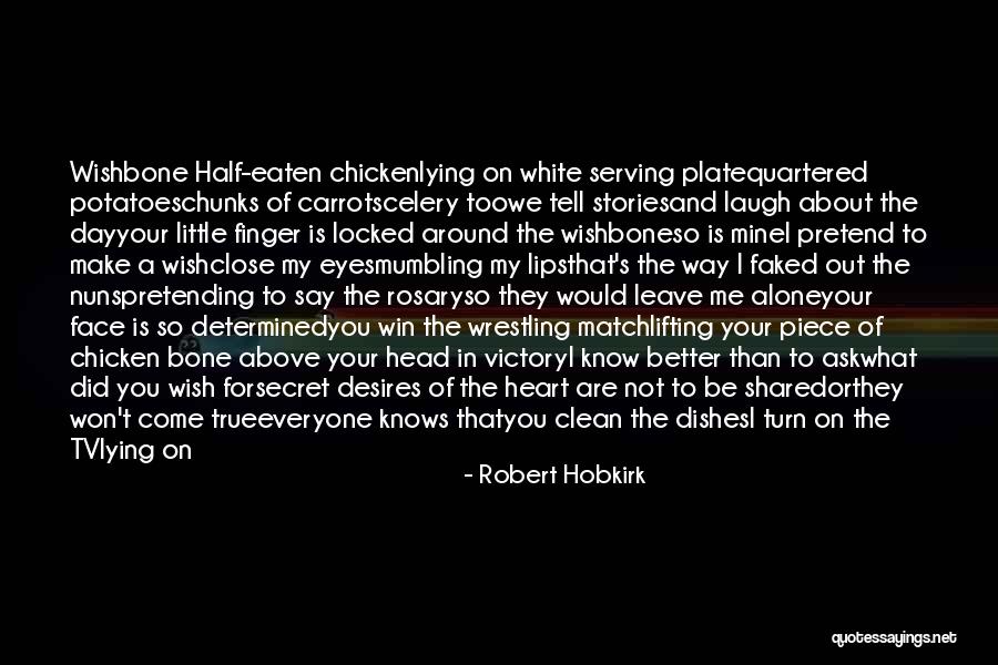 You Make My Day Better Quotes By Robert Hobkirk You Make My Day Better Quotes By Robert Hobkirk