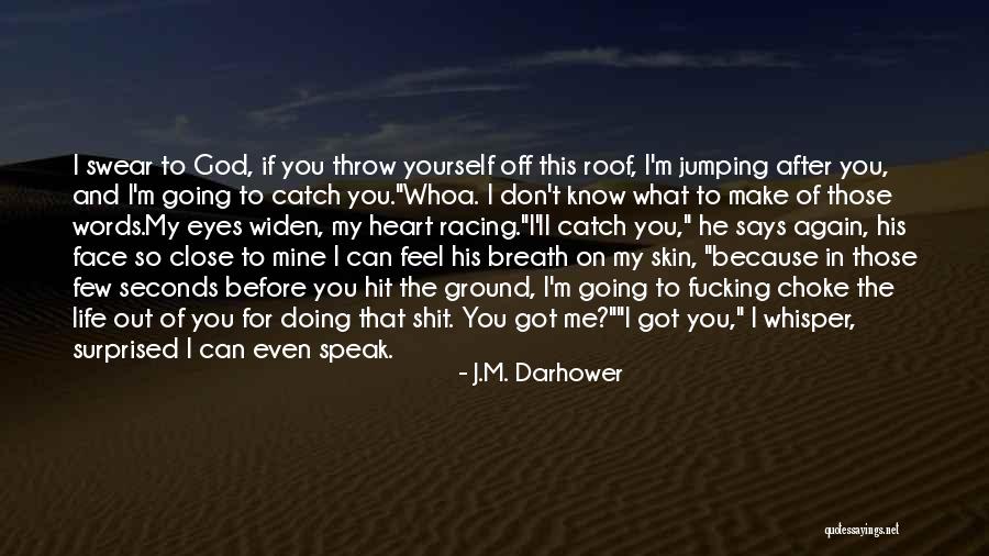 You Make My Heart Feel Quotes By J.M. Darhower You Make My Heart Feel Quotes By J.M. Darhower