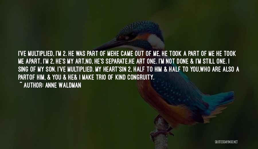 You Make My Heart Sing Quotes By Anne Waldman