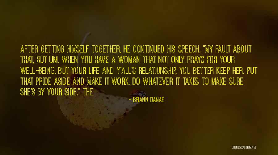 You Make My Life Better Quotes By Briann Danae