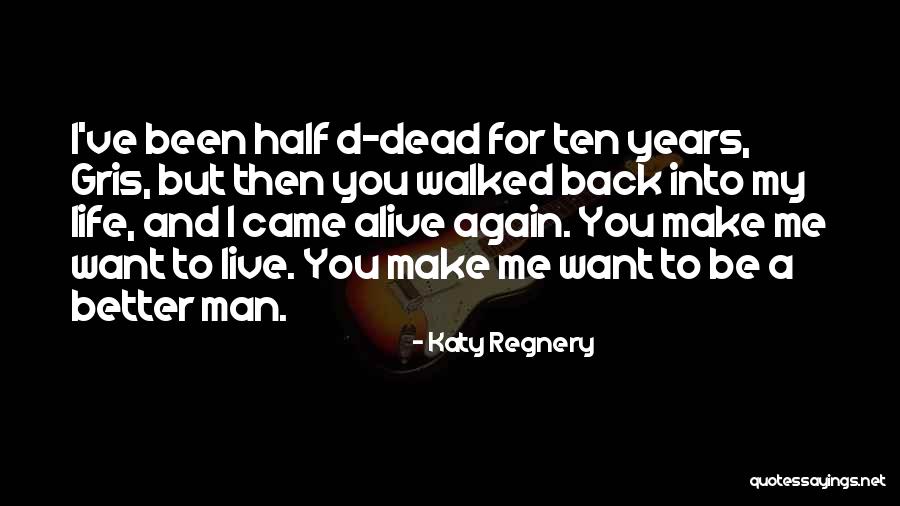 You Make My Life Better Quotes By Katy Regnery