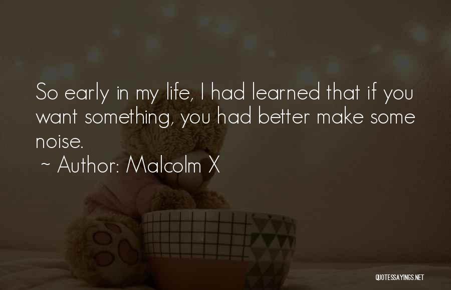 You Make My Life Better Quotes By Malcolm X