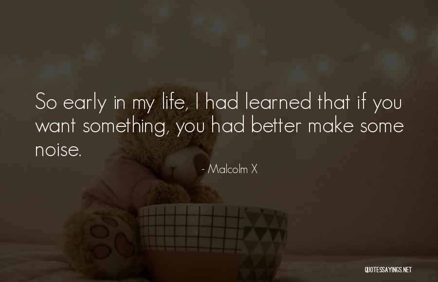 You Make My Life Better Quotes By Malcolm X