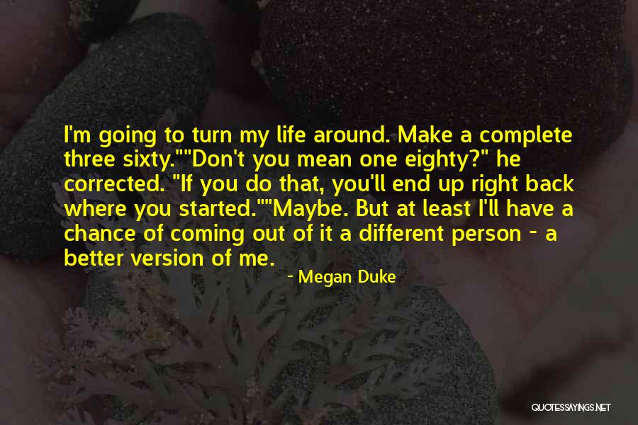 You Make My Life Better Quotes By Megan Duke