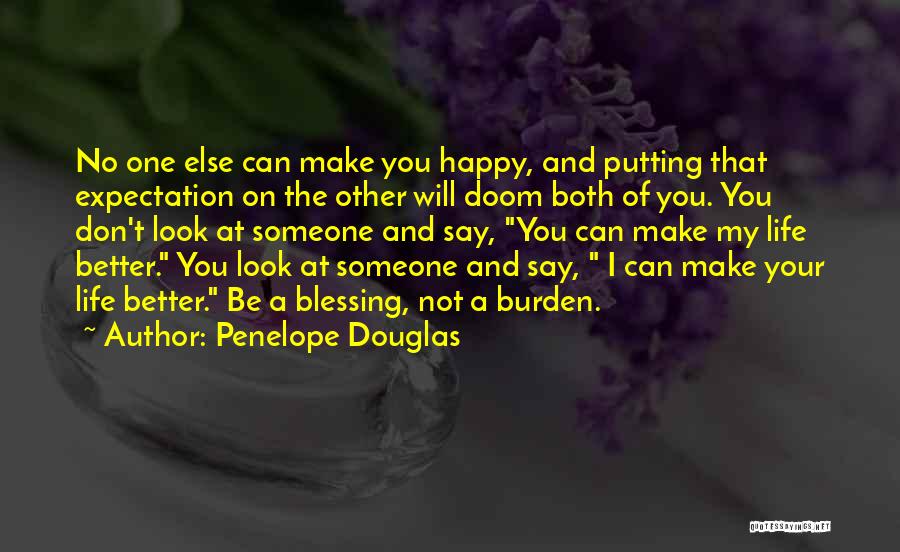 You Make My Life Better Quotes By Penelope Douglas