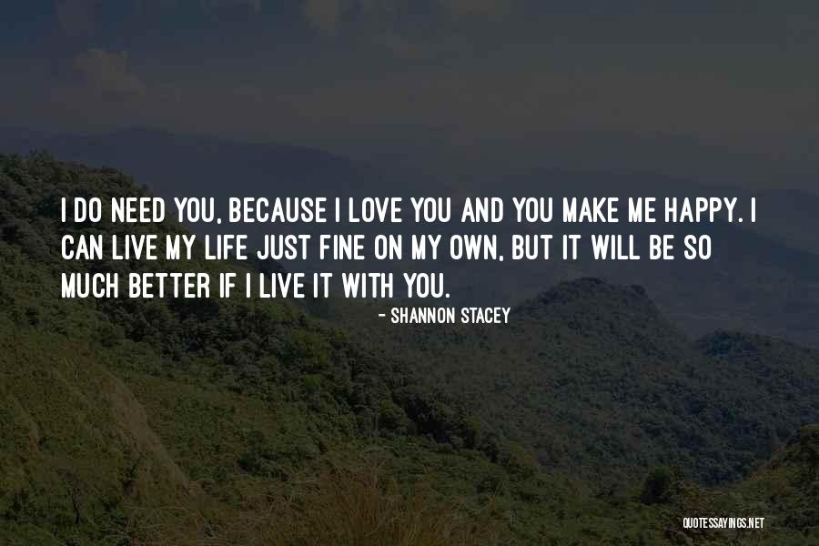 You Make My Life Better Quotes By Shannon Stacey