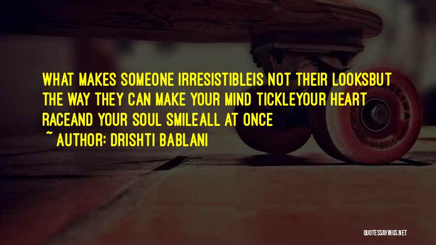 You Make My Soul Smile Quotes By Drishti Bablani