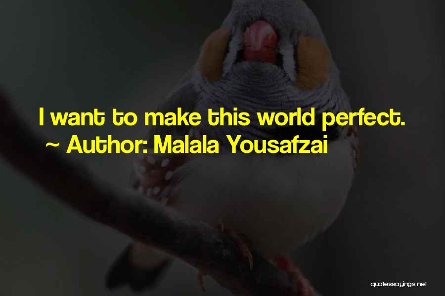 You Make My World Perfect Quotes By Malala Yousafzai