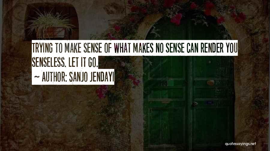 You Make No Sense Quotes By Sanjo Jendayi