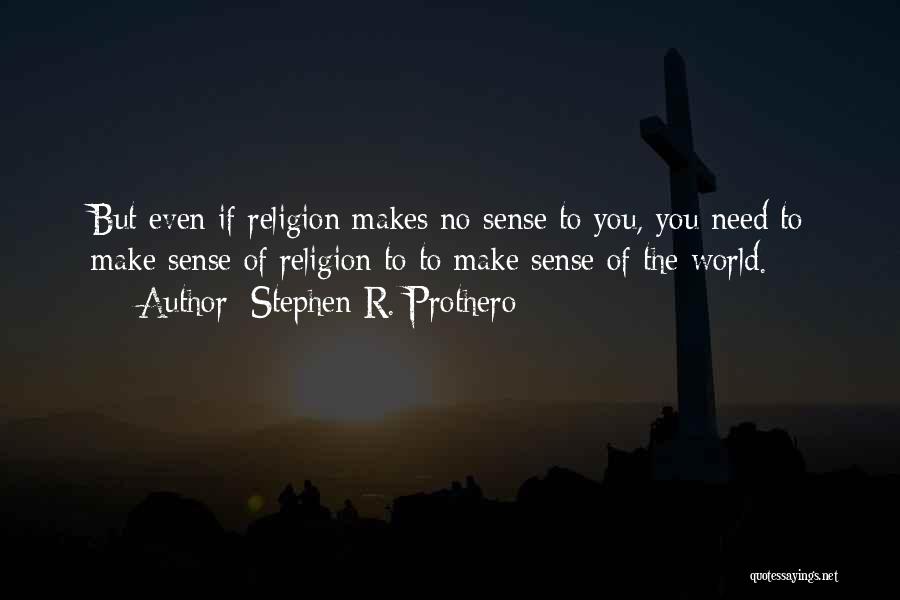 You Make No Sense Quotes By Stephen R. Prothero