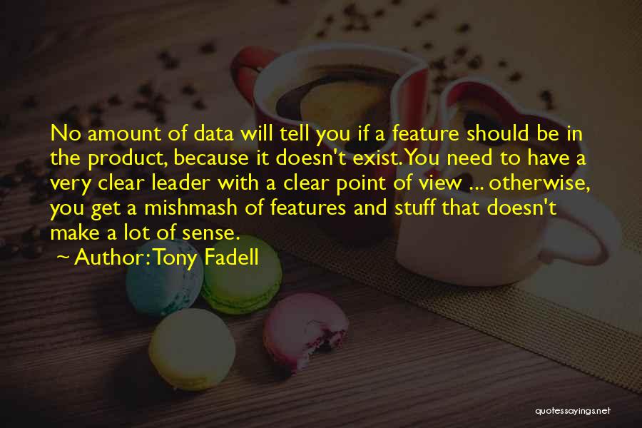 You Make No Sense Quotes By Tony Fadell