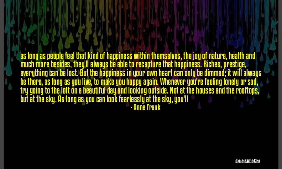 You Make People Happy Quotes By Anne Frank You Make People Happy Quotes By Anne Frank